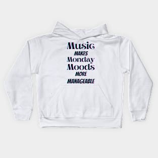 Music makes Monday moods more manageable in black Kids Hoodie